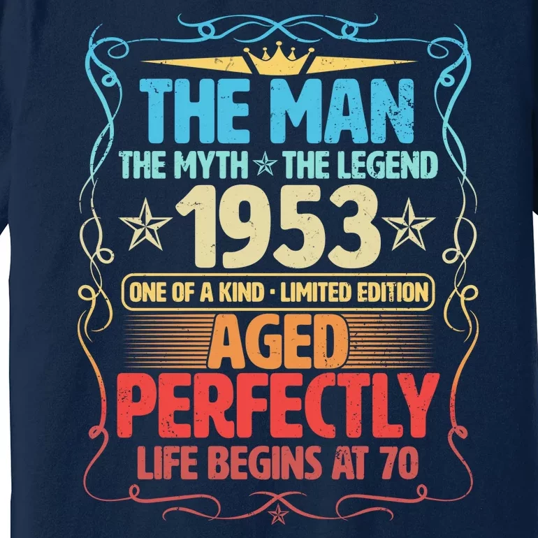 The Man Myth Legend 1953 Aged Perfectly 70th Birthday Premium T-Shirt