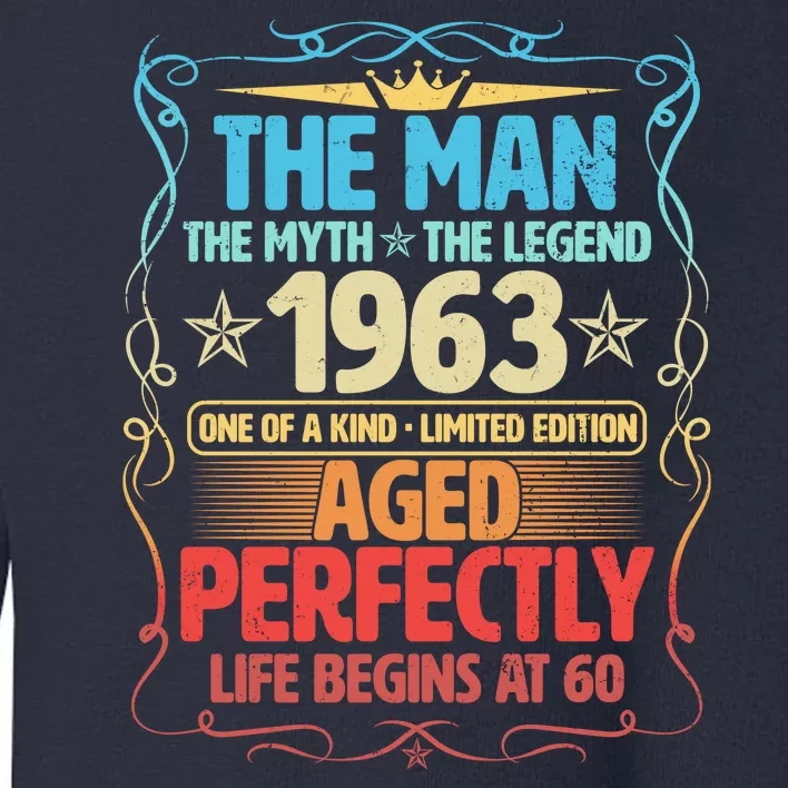 The Man Myth Legend 1963 Aged Perfectly 60th Birthday Toddler Sweatshirt