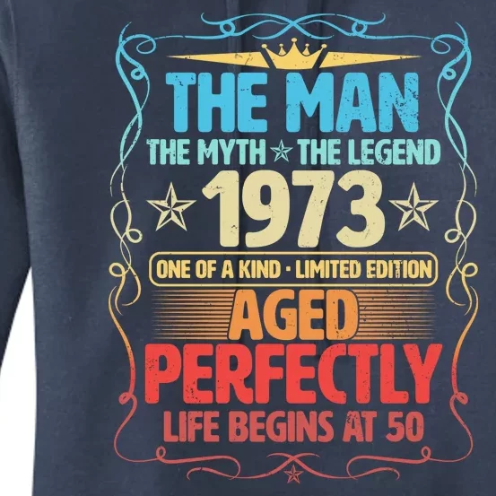 The Man Myth Legend 1973 Aged Perfectly 50th Birthday Women's Pullover Hoodie