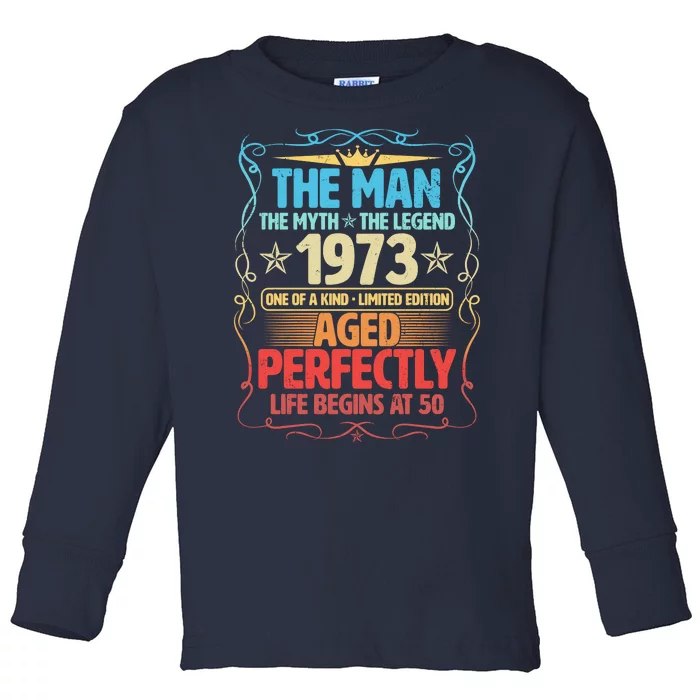 The Man Myth Legend 1973 Aged Perfectly 50th Birthday Toddler Long Sleeve Shirt