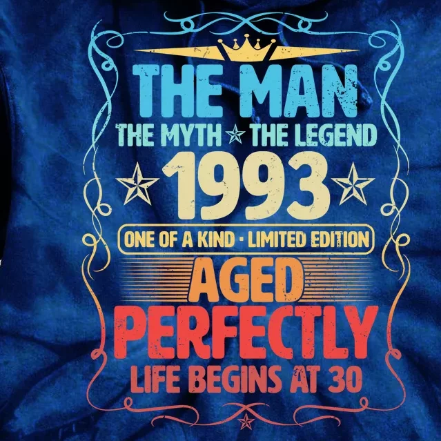 The Man Myth Legend 1993 Aged Perfectly 30th Birthday Tie Dye Hoodie