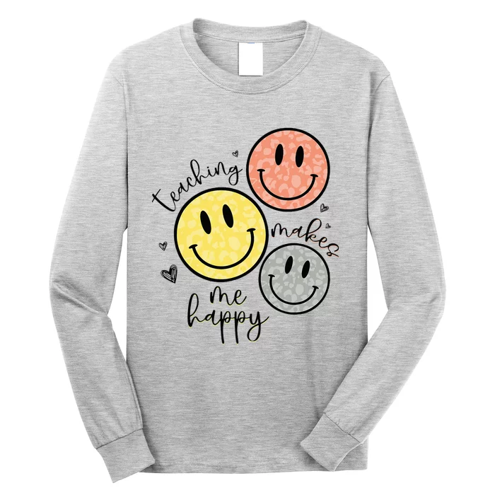 Teaching Makes Me Happy Smile Face School Gift For Teacher Long Sleeve Shirt