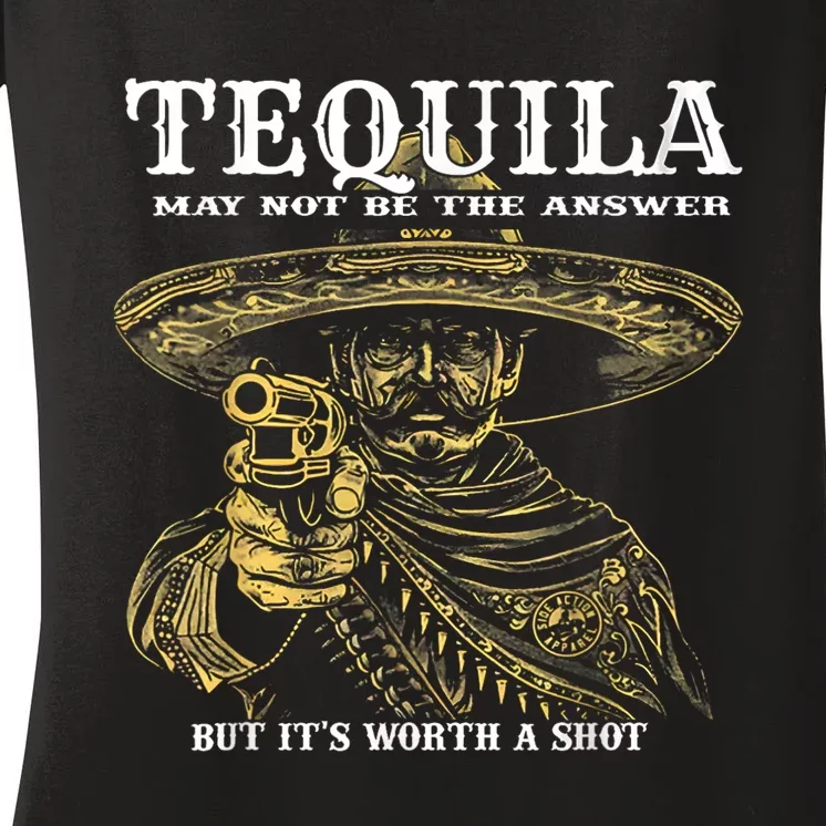 Tequila May Not Be The Answer But It’S Worth A Shot Women's V-Neck T-Shirt