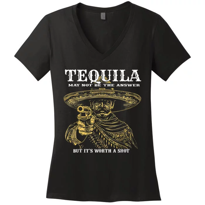 Tequila May Not Be The Answer But It’S Worth A Shot Women's V-Neck T-Shirt