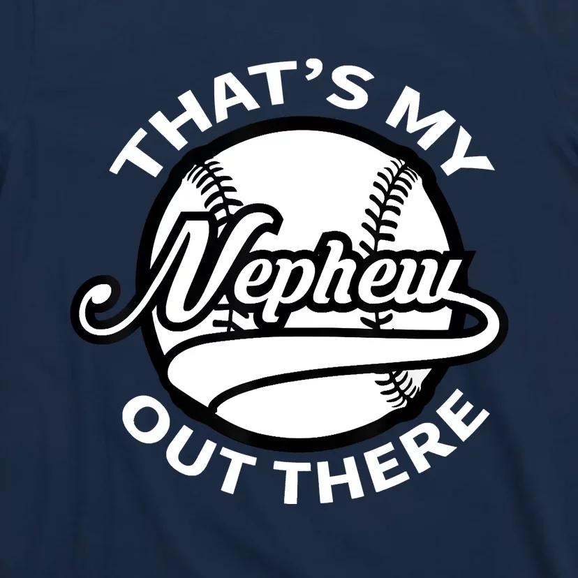 That's My Nephew Out There Baseball Auntie Uncle T-Shirt