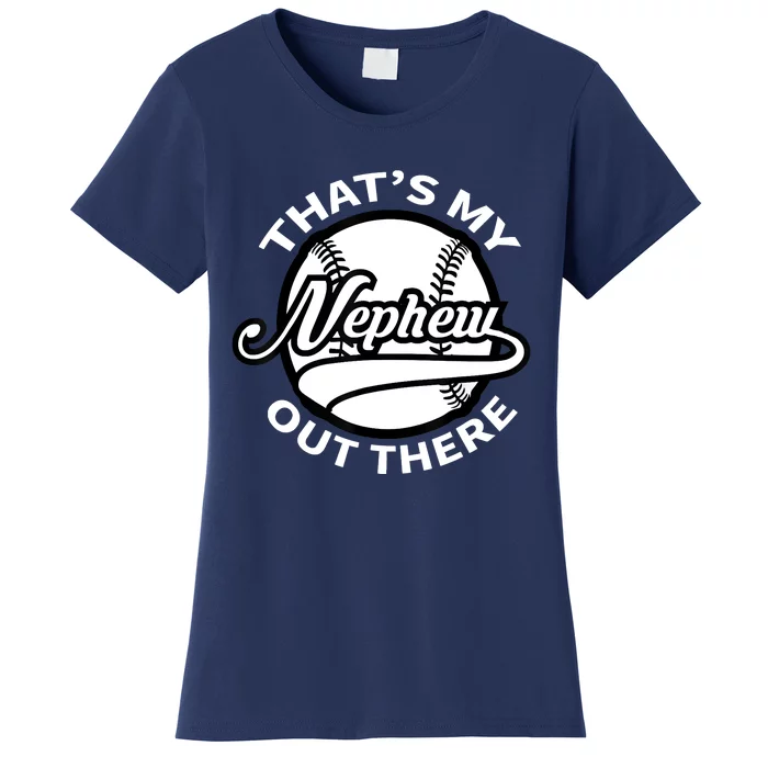 That's My Nephew Out There Baseball Auntie Uncle Women's T-Shirt