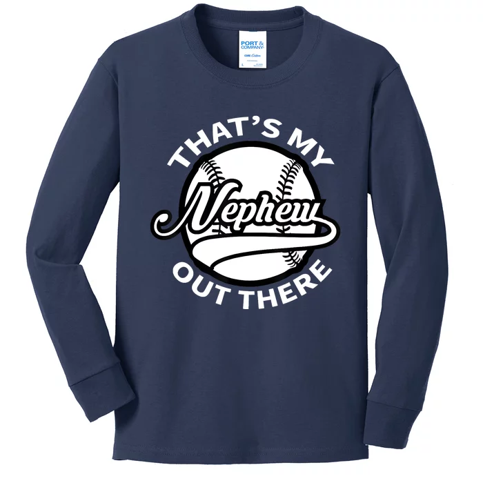 That's My Nephew Out There Baseball Auntie Uncle Kids Long Sleeve Shirt