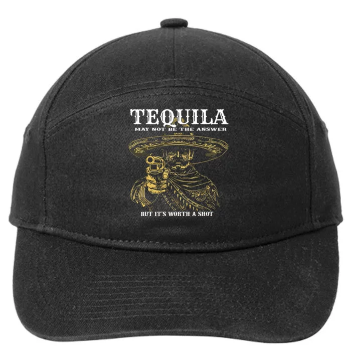 Tequila May Not Be The Answer But Its Worth A Shot 7-Panel Snapback Hat