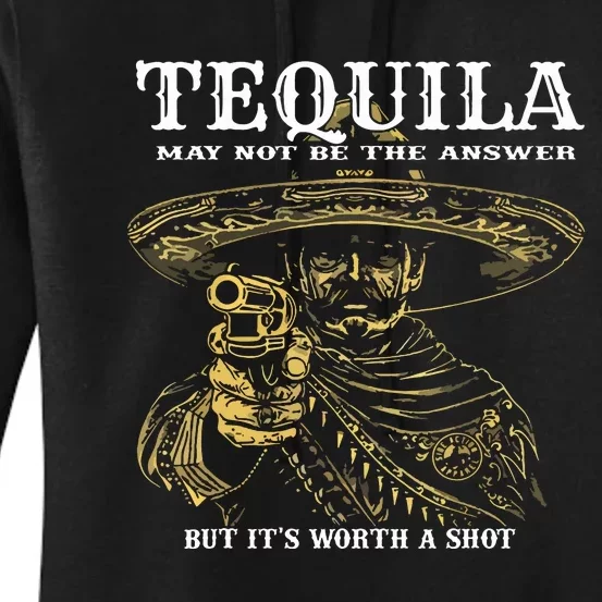 Tequila May Not Be The Answer But Its Worth A Shot Women's Pullover Hoodie