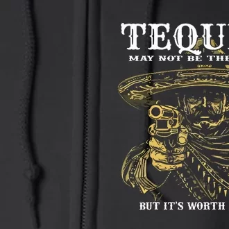 Tequila May Not Be The Answer But Its Worth A Shot Full Zip Hoodie