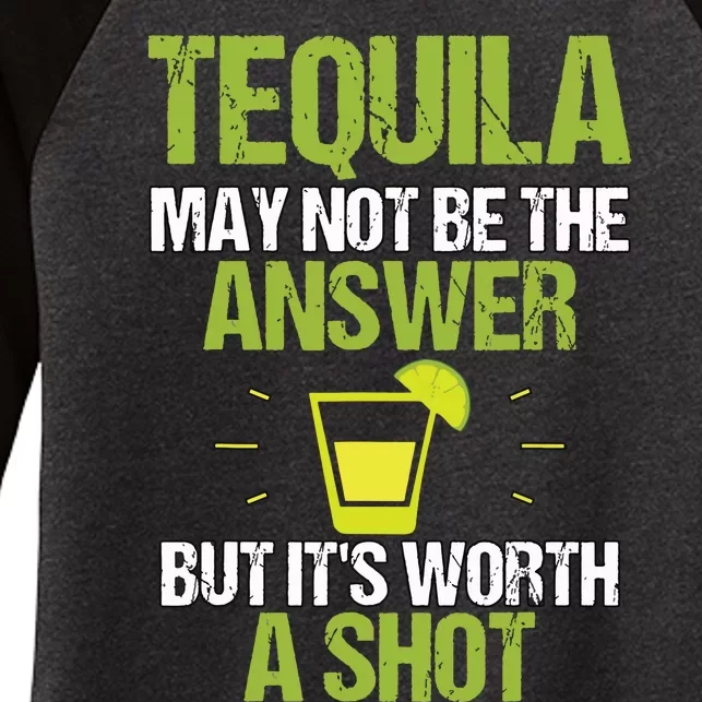 Tequila May Not Be The Answer Its Worth A Shot Gift T Women's Tri-Blend 3/4-Sleeve Raglan Shirt