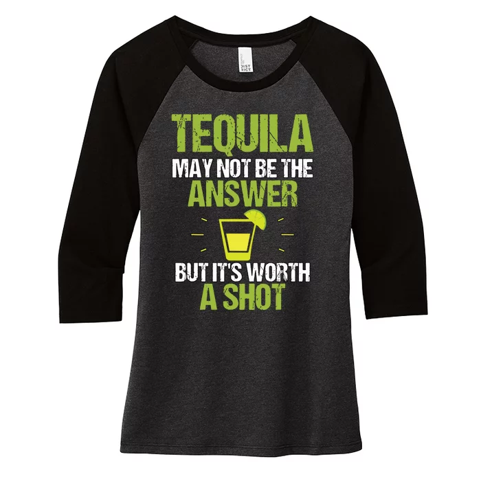 Tequila May Not Be The Answer Its Worth A Shot Gift T Women's Tri-Blend 3/4-Sleeve Raglan Shirt