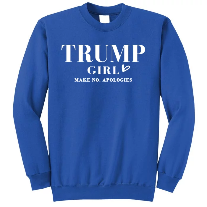 Trump Make No Apologies Trump Election 2024 Gift Tall Sweatshirt