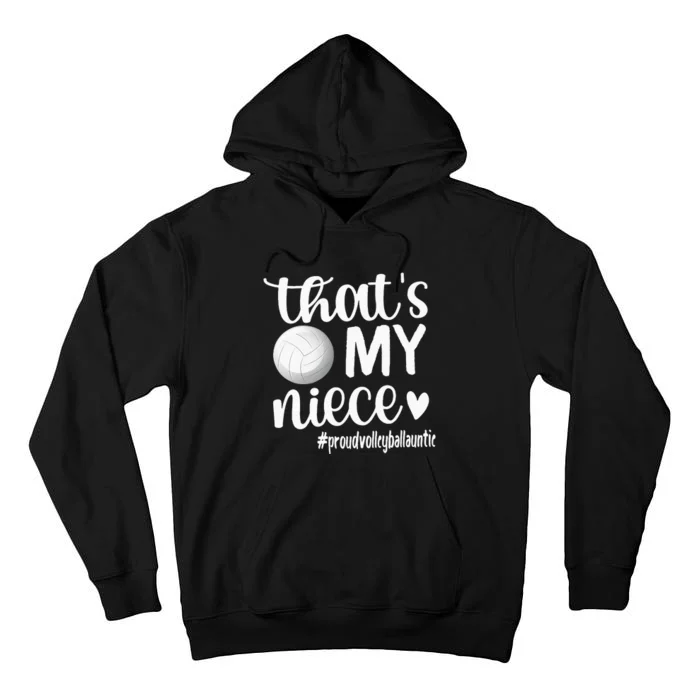 Thats My NieceProud Volleyball Auntie Volleyball Aunt Tall Hoodie