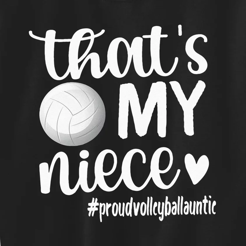 Thats My NieceProud Volleyball Auntie Volleyball Aunt Kids Sweatshirt