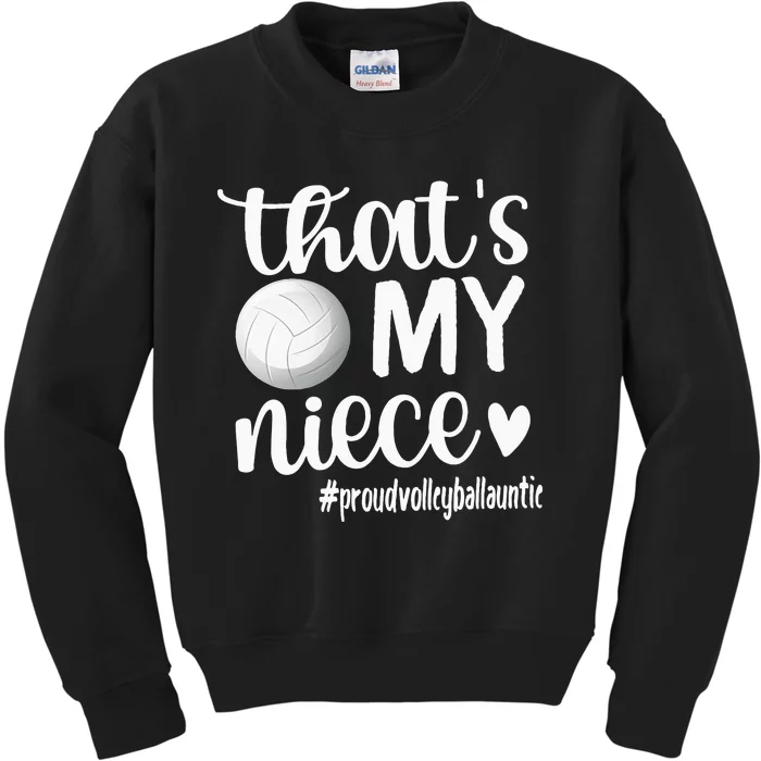 Thats My NieceProud Volleyball Auntie Volleyball Aunt Kids Sweatshirt