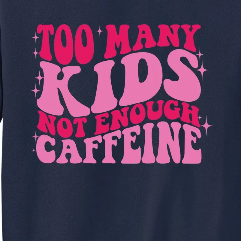 Too Many Not Enough Caffeine Coffee Lovers retro Tall Sweatshirt