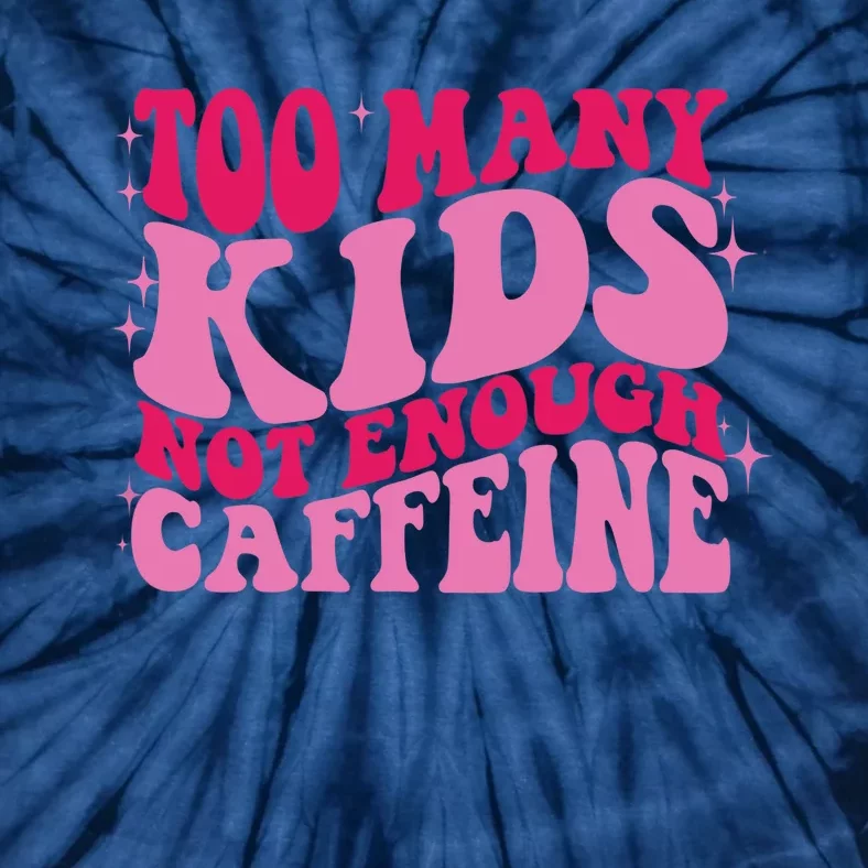 Too Many Not Enough Caffeine Coffee Lovers retro Tie-Dye T-Shirt