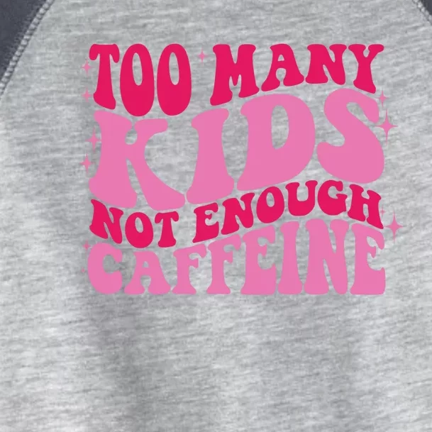 Too Many Not Enough Caffeine Coffee Lovers retro Toddler Fine Jersey T-Shirt