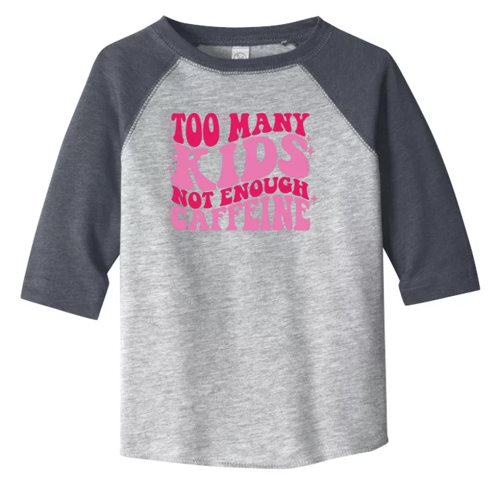 Too Many Not Enough Caffeine Coffee Lovers retro Toddler Fine Jersey T-Shirt