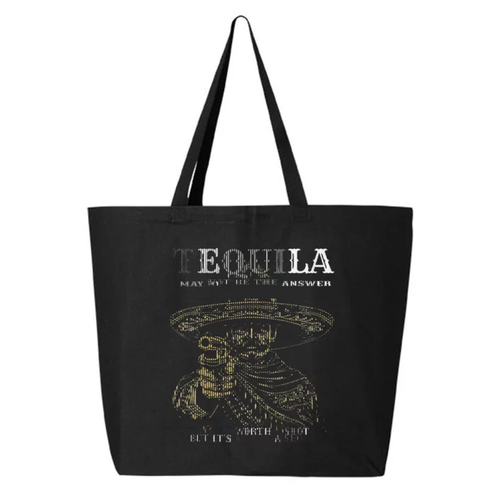 Tequila May Not Be The Answer But ItS Worth A Shot 25L Jumbo Tote