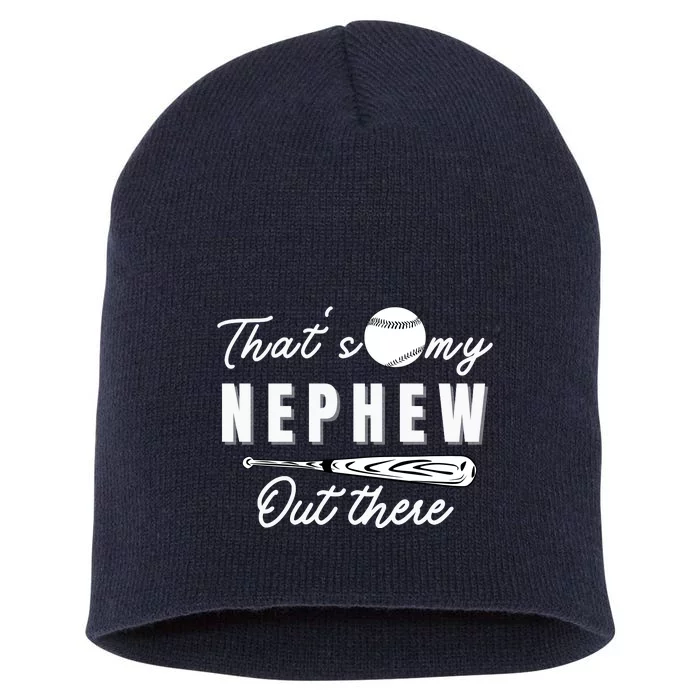 Thats My Nephew Out There Baseball Aunt Auntie Mothers Day Short Acrylic Beanie