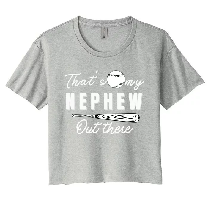 Thats My Nephew Out There Baseball Aunt Auntie Mothers Day Women's Crop Top Tee