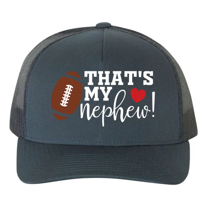 Thats My Nephew Aunt Biggest Fan Football Game Day Cool Gift Yupoong Adult 5-Panel Trucker Hat