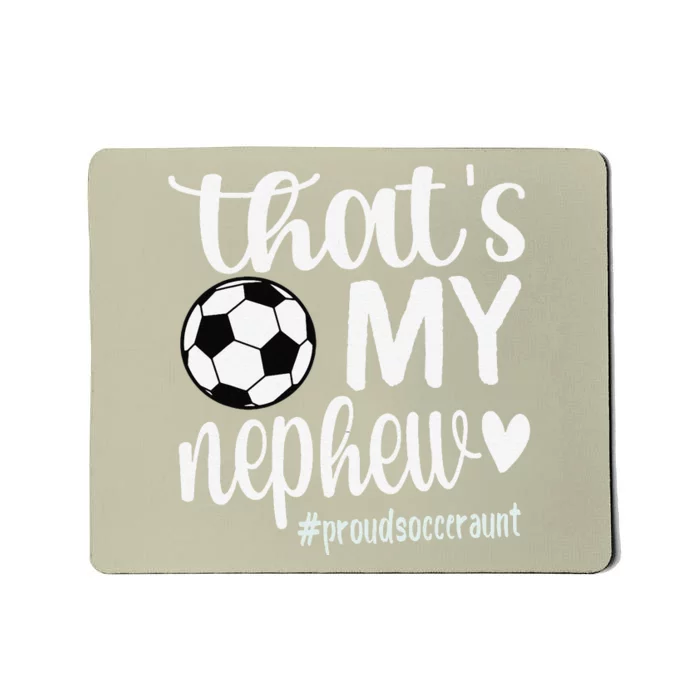 ThatS My Nephew Proud Soccer Auntie Soccer Aunt Mousepad