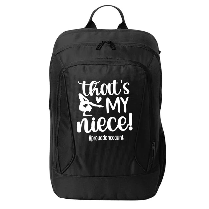 Thats My Niece Dance Aunt Of A Dancer Dancing Auntie Great Gift City Backpack