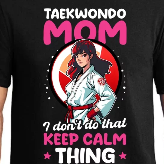 Taekwondo Mom No Keep Calm Thing Design Taekwondo Fighter Gift Pajama Set