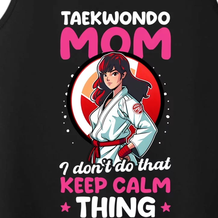 Taekwondo Mom No Keep Calm Thing Design Taekwondo Fighter Gift Performance Tank