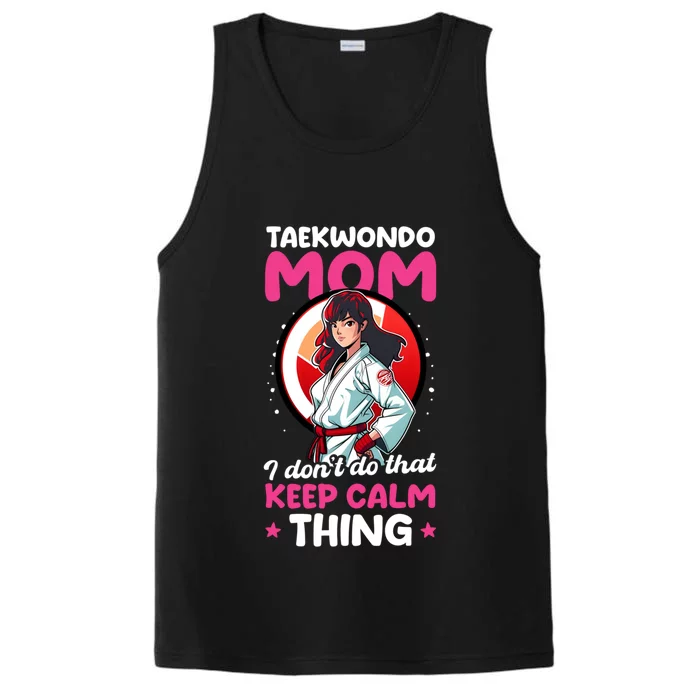 Taekwondo Mom No Keep Calm Thing Design Taekwondo Fighter Gift Performance Tank