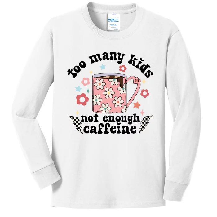 Too Many Not Enough Caffeine Kids Long Sleeve Shirt