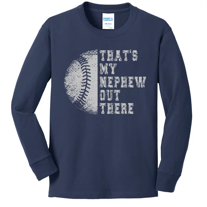 That's My Nephew Out There Baseball Baseball auntie Uncle Kids Long Sleeve Shirt