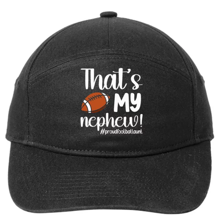 ThatS My Nephew Proud Football Aunt Football Auntie 7-Panel Snapback Hat