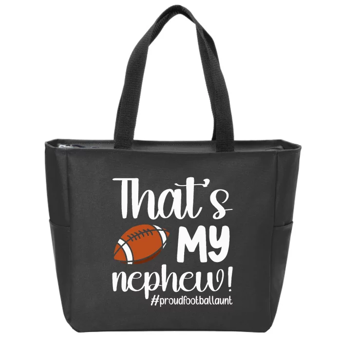 ThatS My Nephew Proud Football Aunt Football Auntie Zip Tote Bag