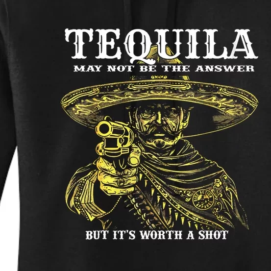 Tequila May Not Be The Answer But ItS Worth A Shot Women's Pullover Hoodie