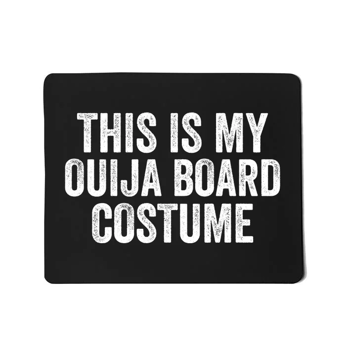 This My Ouija Board Costume Lazy Halloween Costume Funny Halloween Costume Mousepad