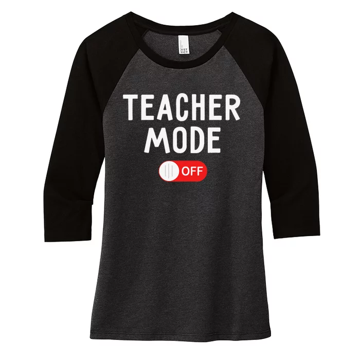 Teacher Mode Off Last Day Of School Teacher Summer Vacation Women's Tri-Blend 3/4-Sleeve Raglan Shirt