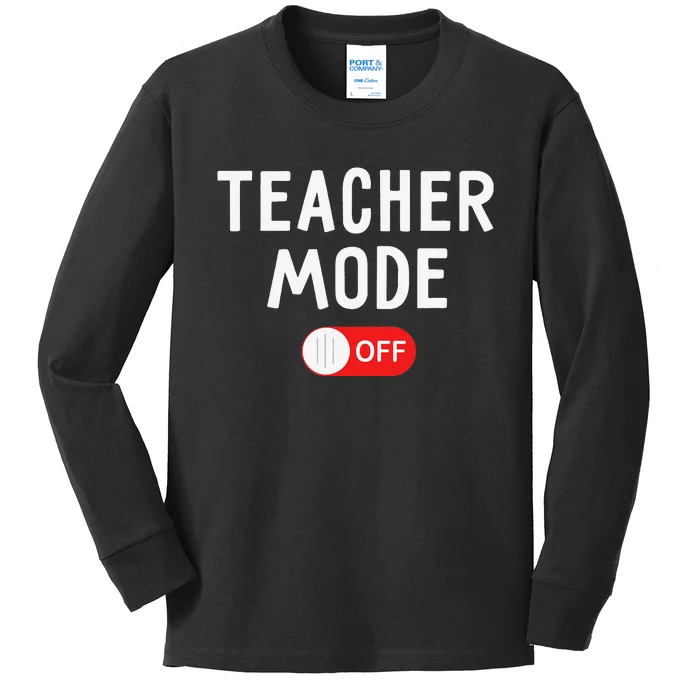 Teacher Mode Off Last Day Of School Teacher Summer Vacation Kids Long Sleeve Shirt