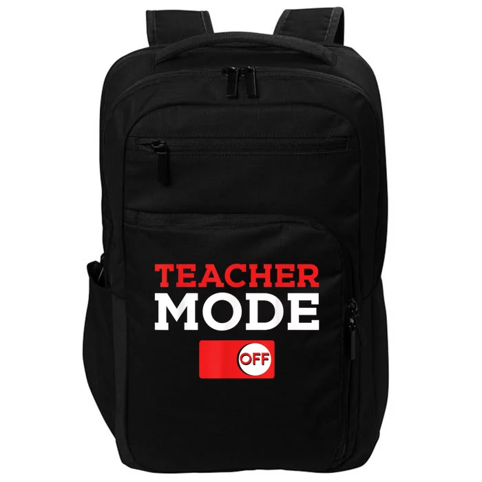 Teacher Mode Off Happy Last Day Of School Summer Break Impact Tech Backpack