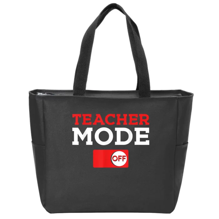 Teacher Mode Off Happy Last Day Of School Summer Break Zip Tote Bag