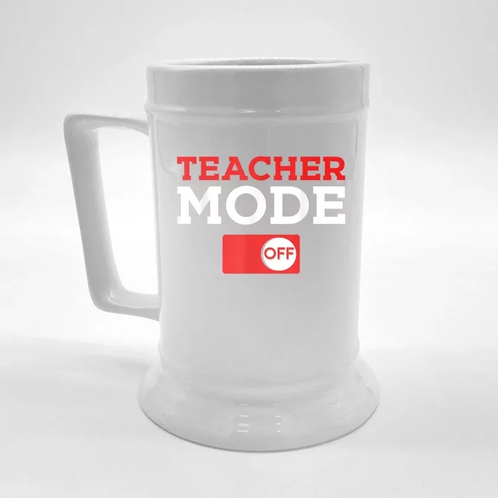 Teacher Mode Off Happy Last Day Of School Summer Break Front & Back Beer Stein