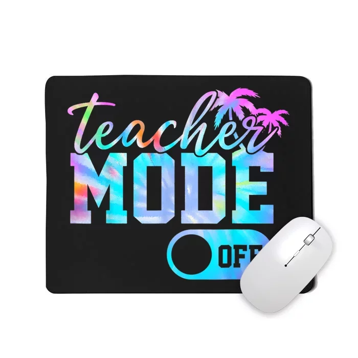 Teacher Mode Off Tie Dye Last Day Of School Summer Mousepad