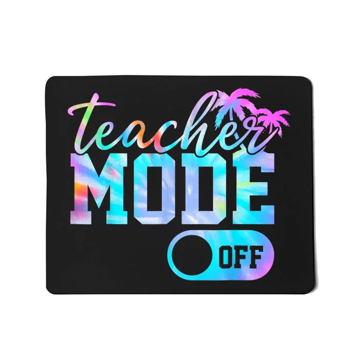 Teacher Mode Off Tie Dye Last Day Of School Summer Mousepad