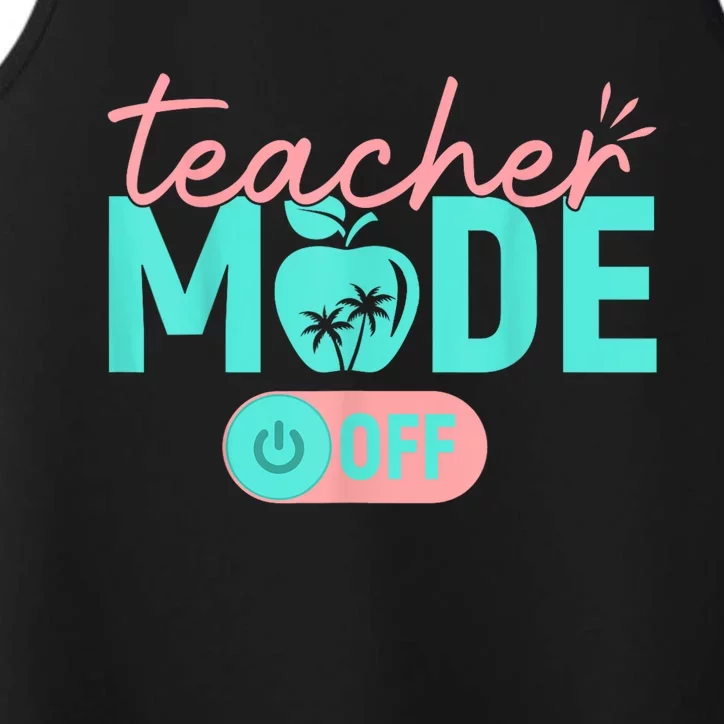 Teacher Mode Off Happy Last Day Of School Summer Break Funny Performance Tank