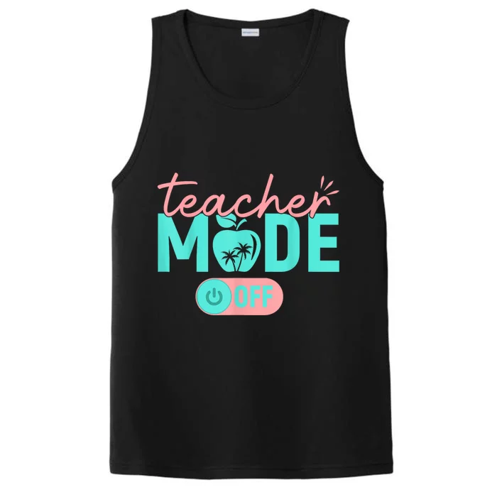 Teacher Mode Off Happy Last Day Of School Summer Break Funny Performance Tank