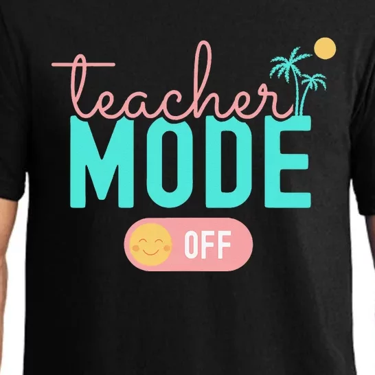 Teacher Mode Off Happy Last Day Of School Summer Break Funny Pajama Set