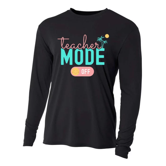 Teacher Mode Off Happy Last Day Of School Summer Break Funny Cooling Performance Long Sleeve Crew